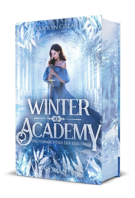 Winter Academy. Das Vermächtnis der Eisblumen - Karolyn Ciseau