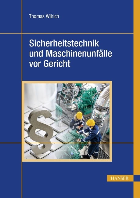 Sicherheitstechnik und Maschinenunfälle vor Gericht - Thomas Wilrich