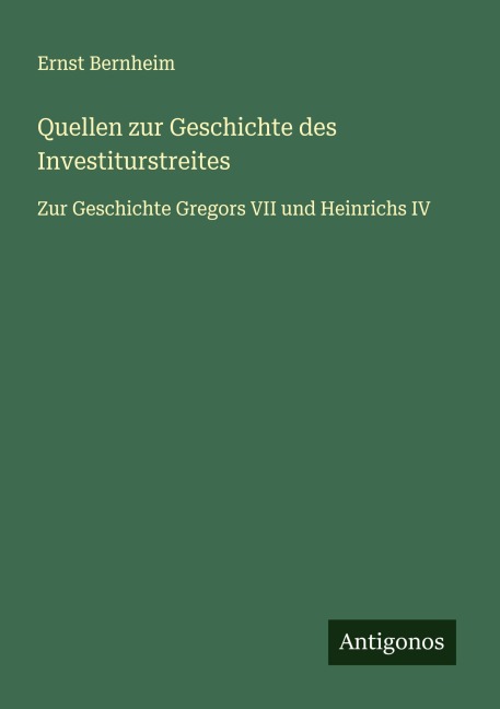 Quellen zur Geschichte des Investiturstreites - Ernst Bernheim