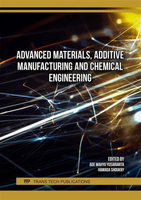 Advanced Materials, Additive Manufacturing and Chemical Engineering - 