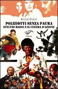 Cover-Bild zum Titel 'Poliziotti senza paura. Stelvio Massi e il cinema d'azione' von 'Fulvio Fulvi'