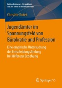Cover-Bild zum Titel 'Jugendämter im Spannungsfeld von Bürokratie und Profession' von 'Christine Dukek'
