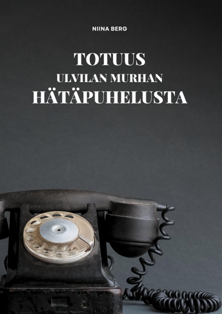 Totuus Ulvilan murhan hätäpuhelusta - Niina Berg