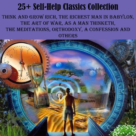 25+ Self-Help Classics Collection - James Allen, Marcus Aurelius Antoninus, William Walker Atkinson, P. T. Barnum, G. K. Chesterton