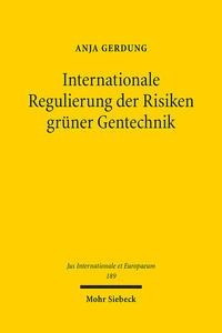 Internationale Regulierung der Risiken grüner Gentechnik - Anja Gerdung