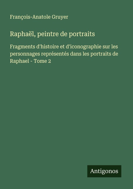 Raphaël, peintre de portraits - François-Anatole Gruyer