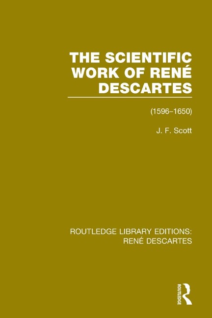 The Scientific Work of René Descartes - J. F. Scott