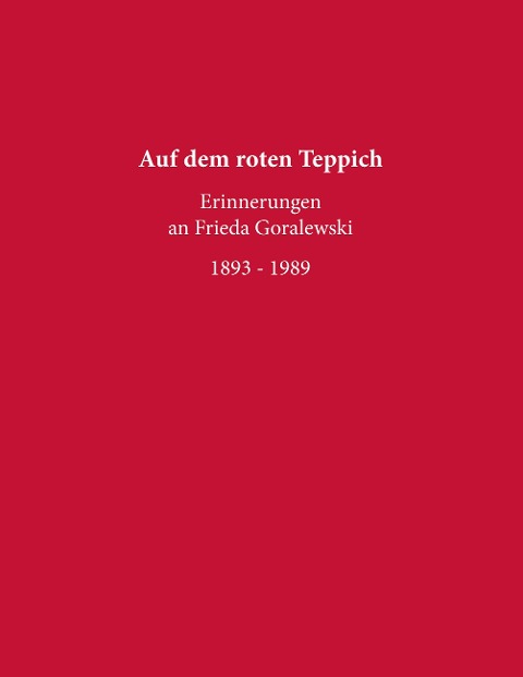 Auf dem roten Teppich - Erinnerungen an Frieda Goralewski - 