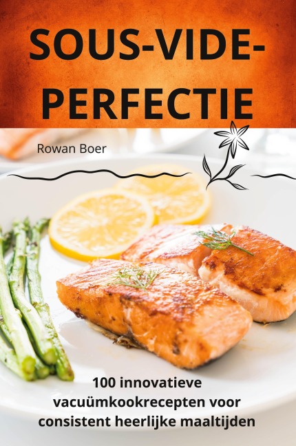 SOUS-VIDEPERFECTIE - Rowan Boer