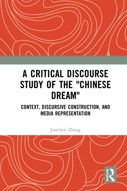 A Critical Discourse Study of the "Chinese Dream" - Junchen Zhang