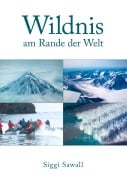 Cover-Bild zum Titel 'Wildnis am Rande der Welt' von 'Siggi Sawall'