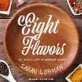 Eight Flavors Lib/E: The Untold Story of American Cuisine - Sarah Lohman