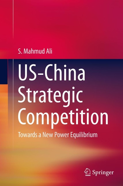 US-China Strategic Competition - S. Mahmud Ali