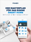 Cover-Bild zum Titel 'Der Masterplan für das eigene Smart Home' von 'Bo Hanus, Rudolf G. Glos, Hartmut Jung, E. F. Engelhardt, Dieter Schulz'