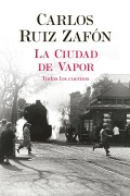 Cover-Bild zum Titel 'La Ciudad de Vapor' von 'Carlos Ruiz Zafón'