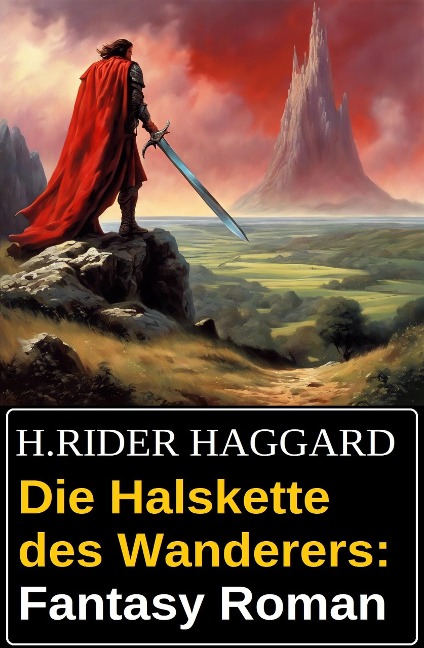 Die Halskette des Wanderers: Fantasy Roman - H. Rider Haggard