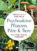 Cover-Bild zum Titel 'Psychoaktive Pflanzen, Pilze und Tiere' von 'Andreas Alberts, Peter Mullen'