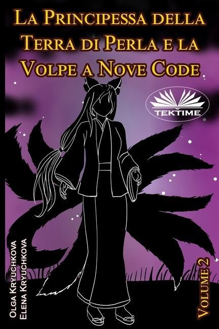 La Principessa Della Terra Di Perla E La Volpe A Nove Code. Volume 2 - Olga Kryuchkova, Elena Kryuchkova