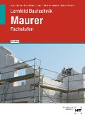Cover-Bild zum Titel 'Lernfeld Bautechnik Maurer' von 'Christa Alber, Volker Frey, Eduard Kraus, Klaus Köhler, Kai-Michael Stumm'