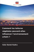 Cover-Bild zum Titel 'Comment les toitures végétales peuvent-elles influencer l'environnement urbain ?' von 'Valer Daniel Rudics'