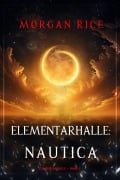 Cover-Bild zum Titel 'Elementarhalle: Nautica (Elementarhalle - Band 1)' von 'Morgan Rice'