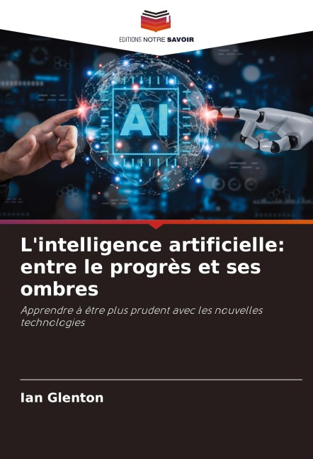 L'intelligence artificielle: entre le progrès et ses ombres - Ian Glenton