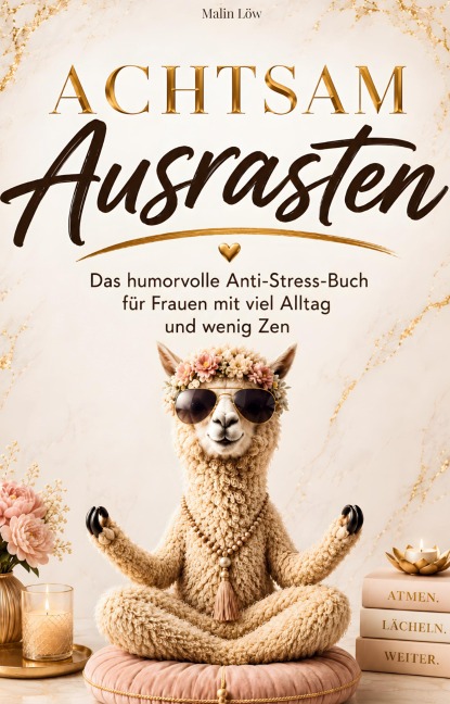 Achtsam Ausrasten - Malin Löw