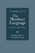 An Introduction to the Shoshoni Language - Drusilla Gould, Christopher Loether