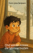 Cover-Bild zum Titel 'Und wieder kommt die Weihnachtszeit' von 'Frank Oskar Bergmann'