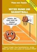 Cover-Bild zum Titel 'Geschenkausgabe Hardcover: Witze rund um Basketball - Humor & Spaß: Neue Basketballwitze, lustige Bilder und Texte zum Lachen mit Korbwurf Effekt!' von 'Theo Von Taane'