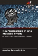 Cover-Bild zum Titel 'Neuropsicologia in una malattia orfana' von 'Angelica Galeano Beltrán'
