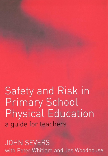 Safety and Risk in Primary School Physical Education - John Severs