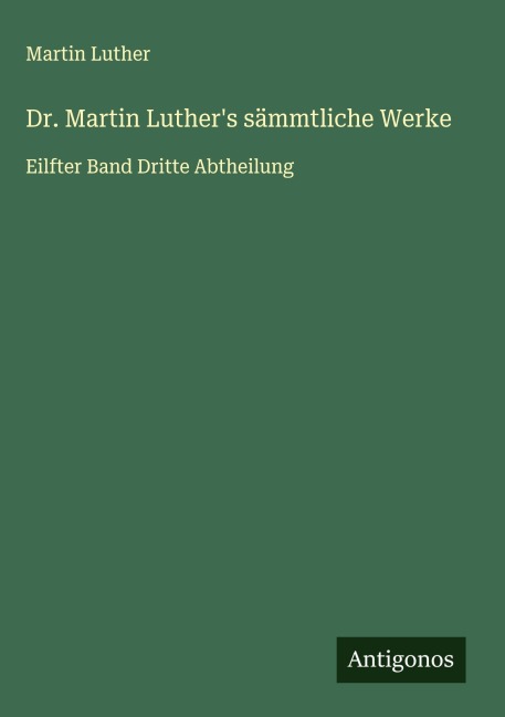 Dr. Martin Luther's sämmtliche Werke - Martin Luther