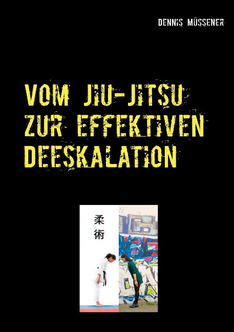 Vom Jiu-Jitsu zur effektiven Deeskalation - Dennis Müssener