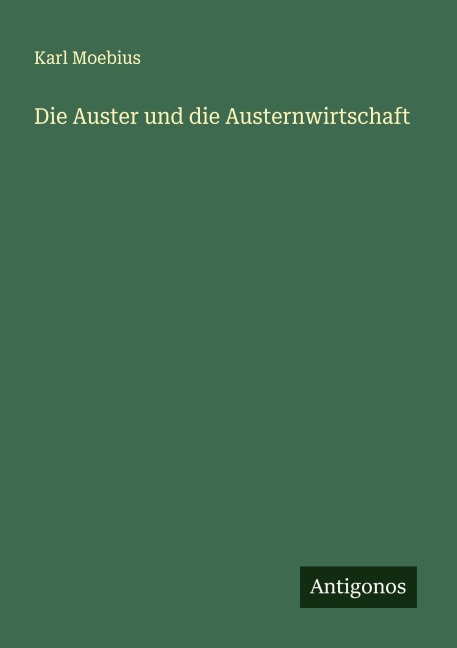 Die Auster und die Austernwirtschaft - Karl Moebius