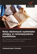 Cover-Bild zum Titel 'Rola rdzennych systemów wiedzy w rozwi¿zywaniu konfliktów' von 'Tesfamichael Teshale'