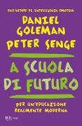 Cover-Bild zum Titel 'A scuola di futuro. Per un'educazione realmente moderna' von 'Daniel Goleman, Peter M. Senge'