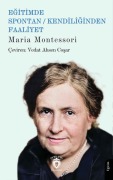 Cover-Bild zum Titel 'Egitimde Spontan - Kendiliginden Faaliyet' von 'Maria Montessori'