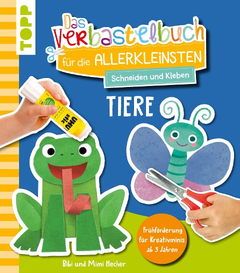 Das Verbastelbuch für die Allerkleinsten. Schneiden und Kleben. Tiere - Bibi Hecher, Mimi Hecher