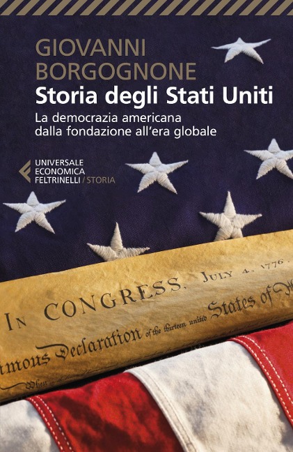 Storia degli Stati Uniti. La democrazia americana dalla fondazione all'era globale - Giovanni Borgognone