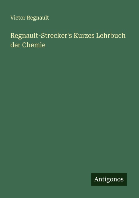 Regnault-Strecker's Kurzes Lehrbuch der Chemie - Victor Regnault