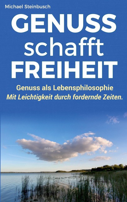 GENUSS schafft FREIHEIT - Michael Steinbusch