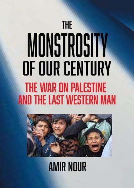 The Monstrosity of Our Century - Amir Nour