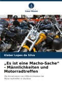 Cover-Bild zum Titel '"Es ist eine Macho-Sache" - Männlichkeiten und Motorradtreffen' von 'Kleber Lopes Da Silva'