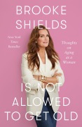Cover-Bild zum Titel 'Brooke Shields Is Not Allowed to Get Old' von 'Brooke Shields'