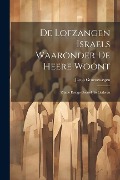 Cover-Bild zum Titel 'De Lofzangen Israels Waaronder De Heere Woont: Zijnde Eenige Geestelijke Liederen' von 'Jacob Groenewegen'
