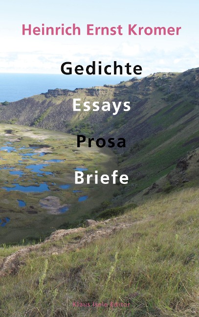 Gedichte, Essays, Prosa, Briefe - Heinrich Ernst Kromer