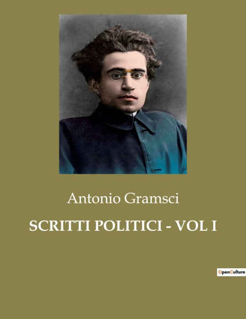 SCRITTI POLITICI - VOL I - Antonio Gramsci