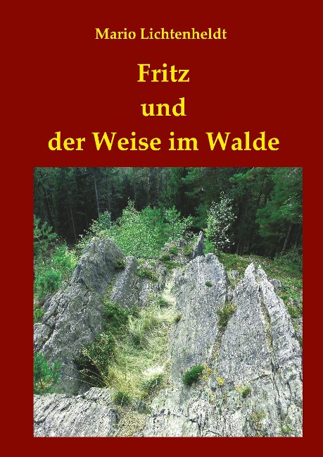 Fritz und der Weise im Walde - Mario Lichtenheldt