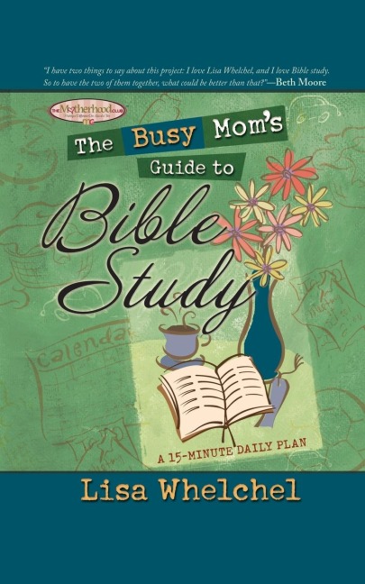 The Busy Mom's Guide to Bible Study - Lisa Whelchel